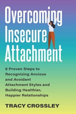 Overcoming Insecure Attachment - Crossley