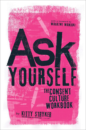 Ask Yourself: The Consent Culture Workbook