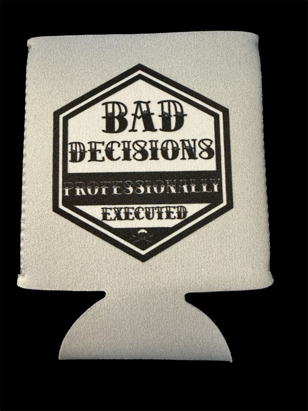 Bad Decisions Koozie
