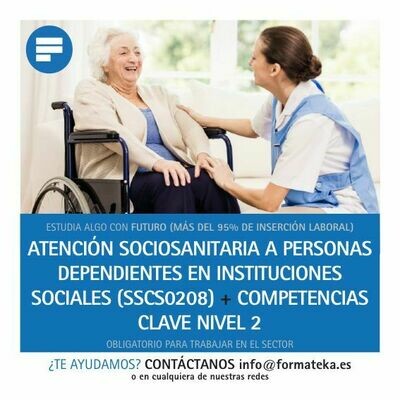 Certificado de profesionalidad Atención Sociosanitaria a Personas Dependientes en Instituciones Sociales (SSCS0208) + Competencias Clave nivel 2