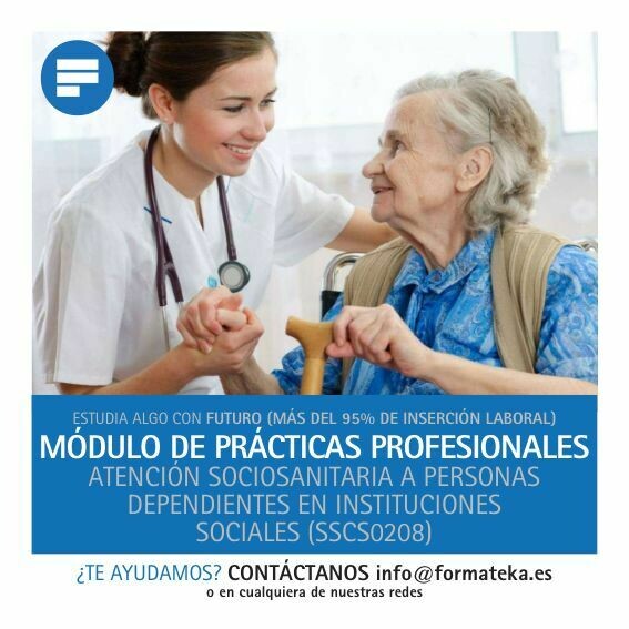 Módulo de Prácticas Profesionales:
Certificado de profesionalidad Atención Sociosanitaria a Personas Dependientes en Instituciones Sociales (SSCS0208)