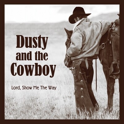 600 Dusty And The Cowboy: Lord Show Me The Way (audio)