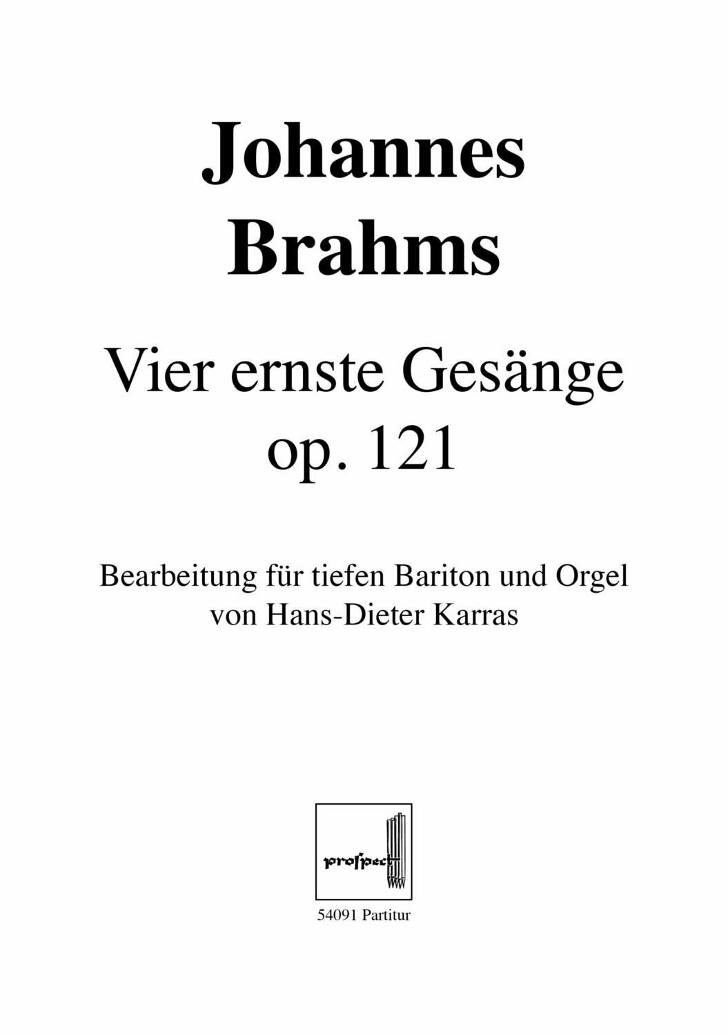 Johannes Brahms: Vier ernste Gesänge | Bariton solo (tief) und Orgel | Partitur