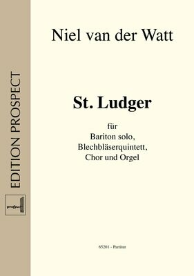 Niel van der Watt: St. Ludger | Bariton solo, Chor SATB, Orgel und Blechblasquintett | Partitur