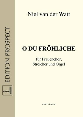 arr. Niel van der Watt: O du fröhliche | Chor SA, Streicher und Orgel | Partitur arr. Niel van der Watt: O du fröhliche | Chor SA, Streicher und Orgel | Partitur