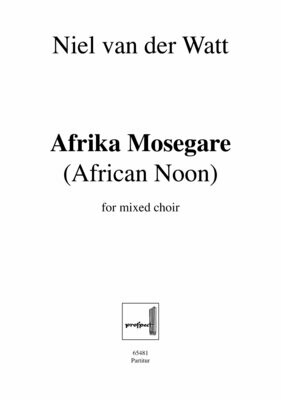 Niel van der Watt: African Noon - Afrika Mosegare | Chor SATB (div.) | Partitur