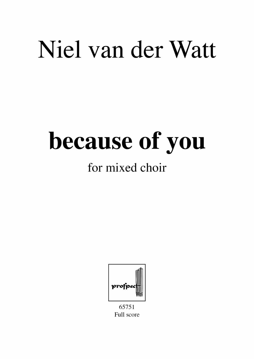 Niel van der Watt: because of you | Chor SATB (div.) | Partitur