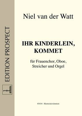 Niel van der Watt: Ihr Kinderlein, kommet | Chor SSA, Oboe, Streicher und Orgel | Harmoniesatz aus Oboe und Orgel