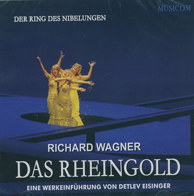 Das Rheingold | Werkeinführung von Detlev Eisinger | Doppel-CD Das Rheingold | Werkeinführung von Detlev Eisinger | Doppel-CD