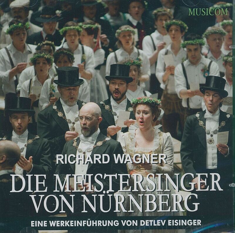 Die Meistersinger von Nürnberg | Werkeinführung von Detlev Eisinger | Doppel-CD Die Meistersinger von Nürnberg | Werkeinführung von Detlev Eisinger | Doppel-CD