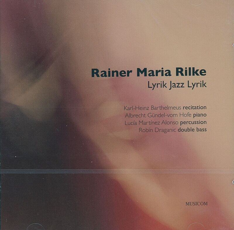 Rainer Maria Rilke - Lyrik Jazz Lyrik | DoppelCD Rainer Maria Rilke - Lyrik Jazz Lyrik | DoppelCD