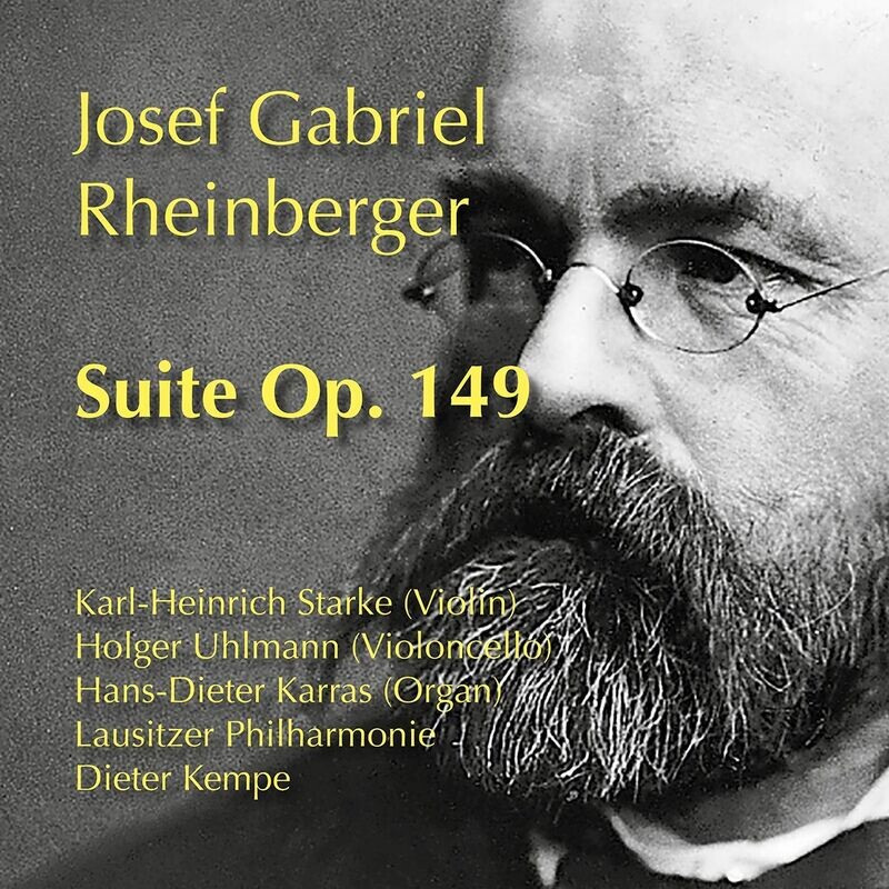 Rheinberger: Suite für Violine, Cello, Orgel und Streichorchester, Op. 149 | CD Rheinberger: Suite für Violine, Cello, Orgel und Streichorchester, Op. 149 | CD