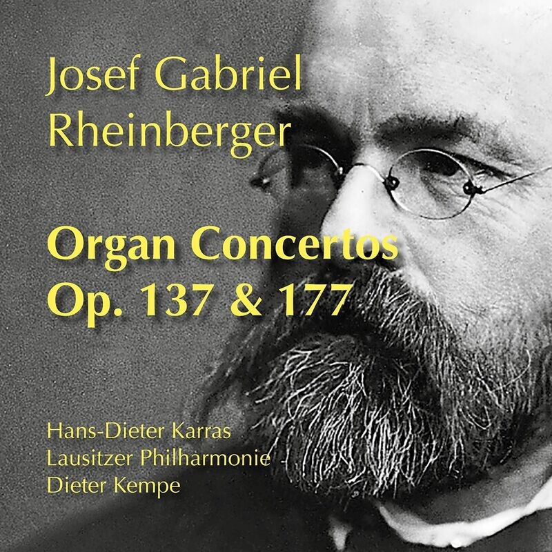 Rheinberger: Orgelkonzerte Op. 137 & Op. 177 | CD Rheinberger: Orgelkonzerte Op. 137 & Op. 177 | CD