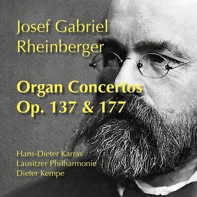 Rheinberger: Orgelkonzerte Op. 137 & Op. 177 | CD