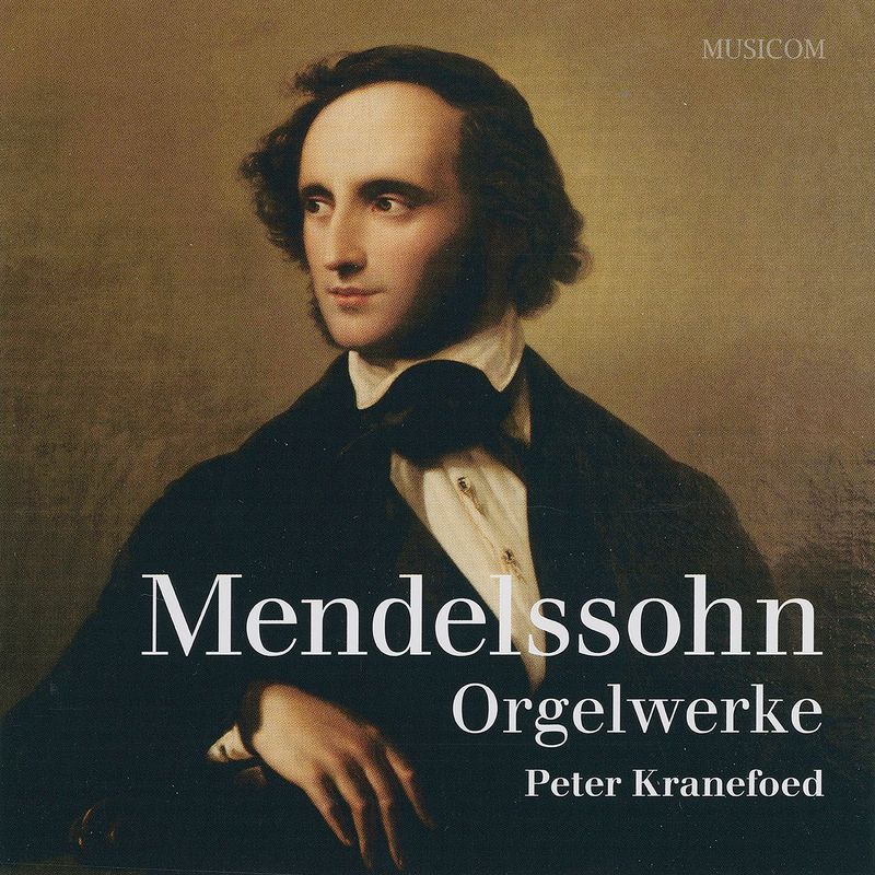 Felix Mendelssohn Bartholdy: Orgelwerke | CD Felix Mendelssohn Bartholdy: Orgelwerke | CD