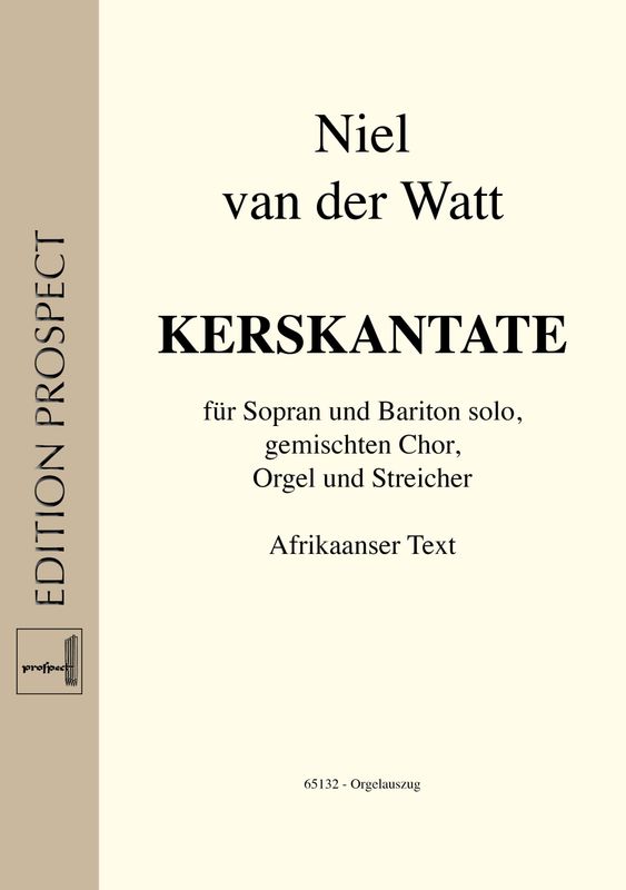 Niel van der Watt: Kerskantate | Sopran und Bariton solo, Chor SATB, Orgel und Streichorchester | Orgelauszug | PDF Niel van der Watt: Kerskantate | Sopran und Bariton solo, Chor SATB, Orgel und Streichorchester | Orgelauszug | PDF