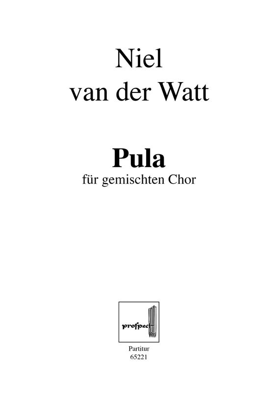 Niel van der Watt: Pula | Chor SATTBB | Partitur | PDF Niel van der Watt: Pula | Chor SATTBB | Partitur | PDF