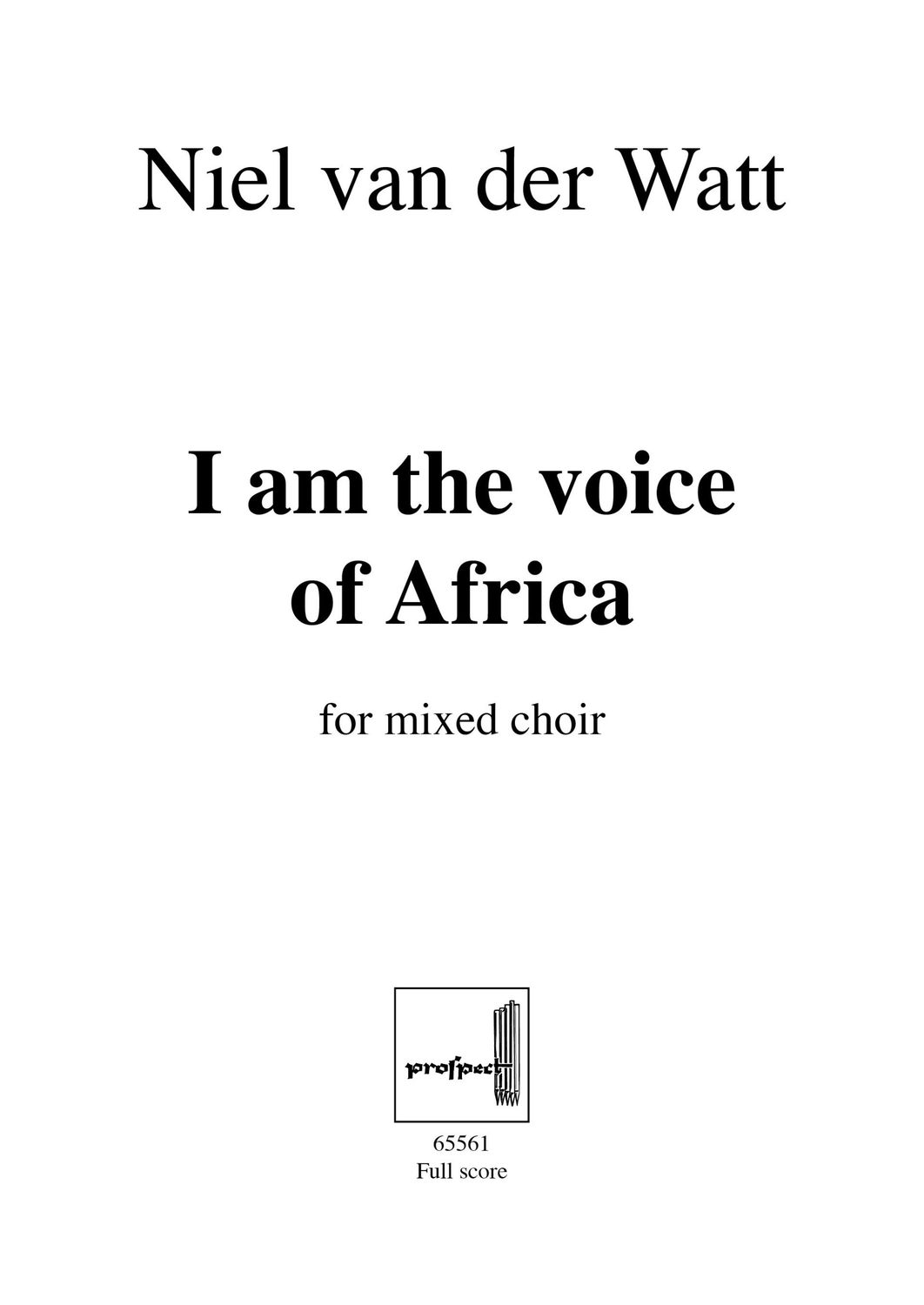 Niel van der Watt: I am the voice of Africa | Chor SATB (div.) | Partitur | PDF
