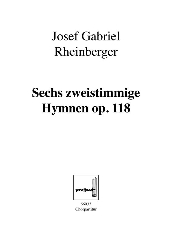 Josef Gabriel Rheinberger: Hymnen op. 118 | Chor SA und Orgel | Chorpartitur | PDF Josef Gabriel Rheinberger: Hymnen op. 118 | Chor SA und Orgel | Chorpartitur | PDF