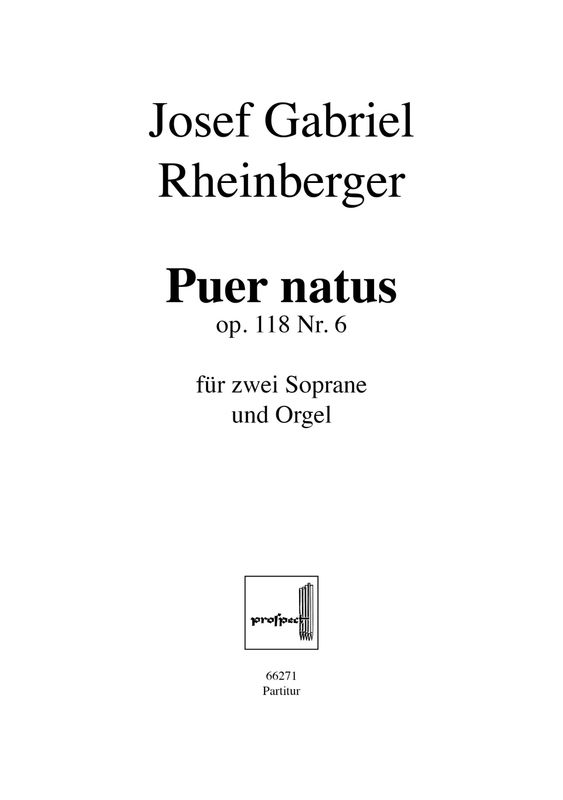 Josef Gabriel Rheinberger: Puer natus in Bethlehem | Chor SA und Orgel | Partitur | PDF Josef Gabriel Rheinberger: Puer natus in Bethlehem | Chor SA und Orgel | Partitur | PDF