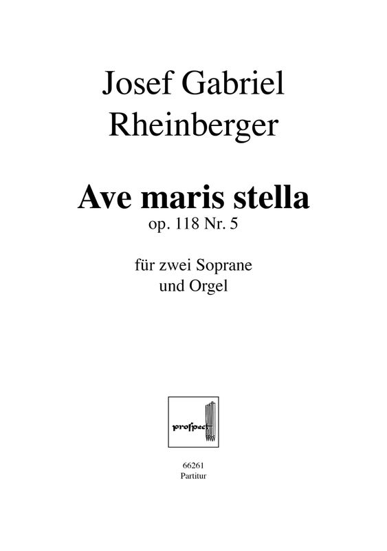 Josef Gabriel Rheinberger: Ave maris stella | Chor SA und Orgel | Partitur | PDF Josef Gabriel Rheinberger: Ave maris stella | Chor SA und Orgel | Partitur | PDF