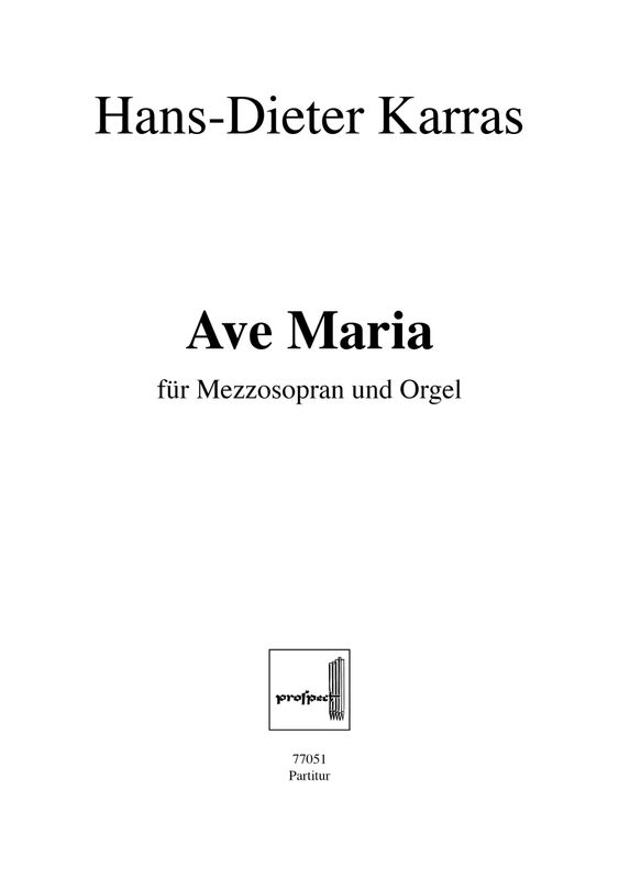 Hans-Dieter Karras: Ave Maria | Mezzosopran solo und Orgel | Partitur | PDF Hans-Dieter Karras: Ave Maria | Mezzosopran solo und Orgel | Partitur | PDF