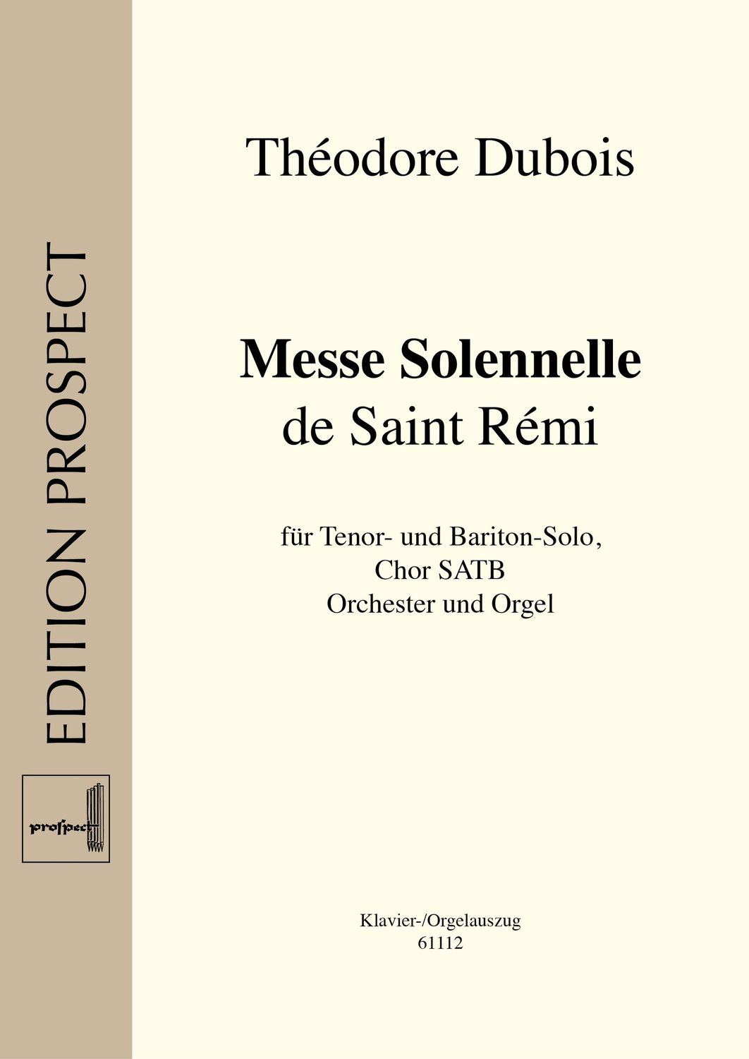 Théodore Dubois: Messe Solennelle de St. Rémi | Tenor- und Bariton-Solo, Chor SATB, Orchester und Orgel | Klavier- oder Orgelauszug