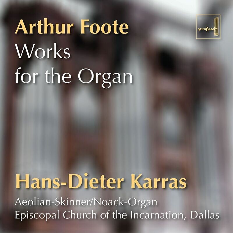 Arthur Foote: Works for the Organ | CD Arthur Foote: Works for the Organ | CD