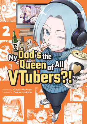 My Dad&#39;s the Queen of All VTubers?! Vol. 2 (DIGITAL)