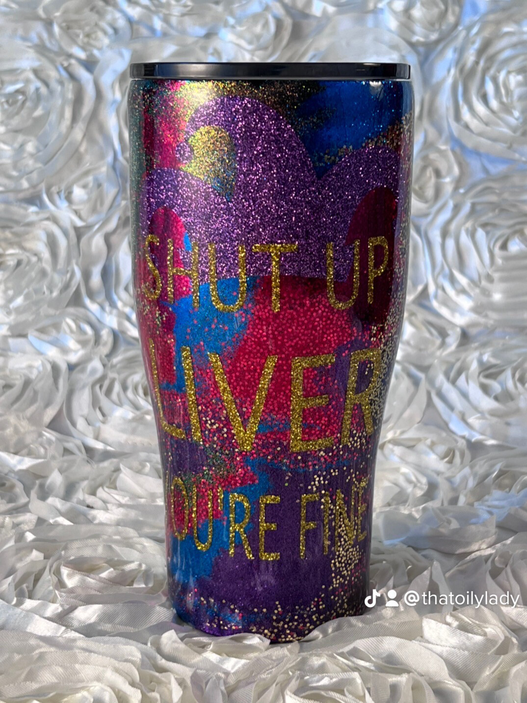 30oz Modern Curve “Shut Up Liver, You’re Fine”