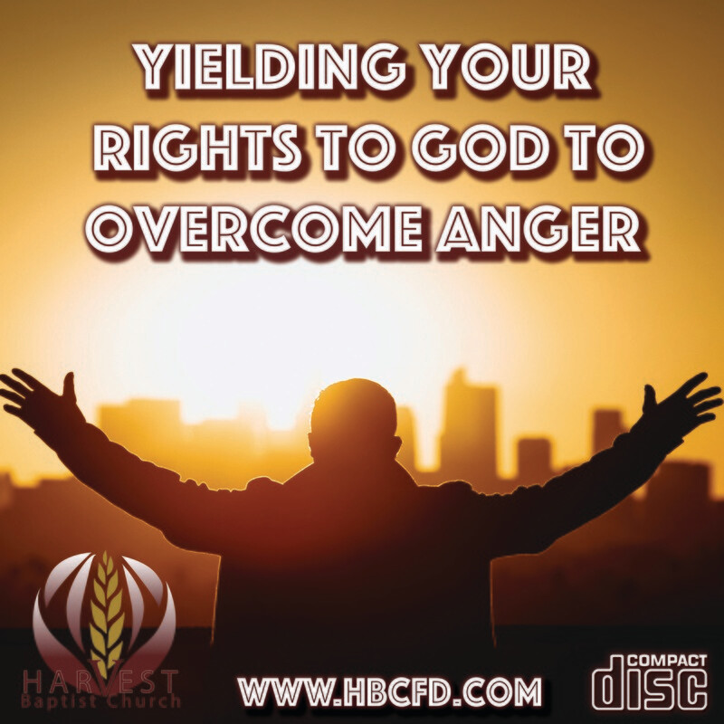 Yielding Your Rights to God to Overcome Anger
