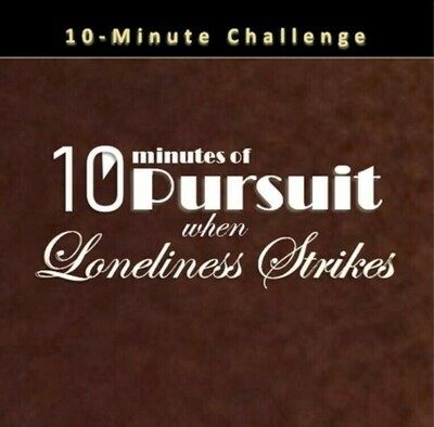 10 Minutes of Pursuit when Loneliness Strikes 10 Minutes of Pursuit when Loneliness Strikes