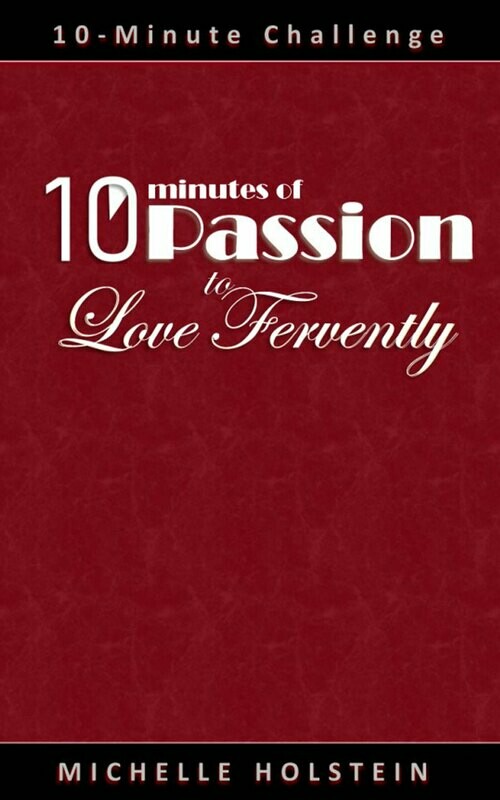 10 Minutes of Passion to Love Fervently 10 Minutes of Passion to Love Fervently