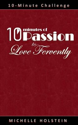 10 Minutes of Passion to Love Fervently 10 Minutes of Passion to Love Fervently