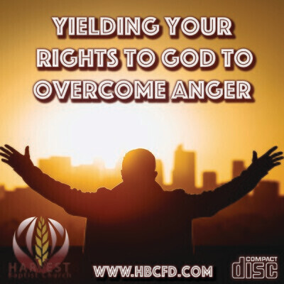 Yielding Your Rights to God to Overcome Anger MP3