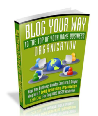 Blog Your Way To The Top Of Your Home Business