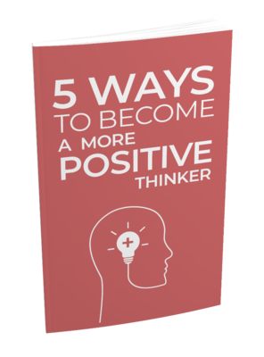 5 Ways To Become A More Positive Thinker