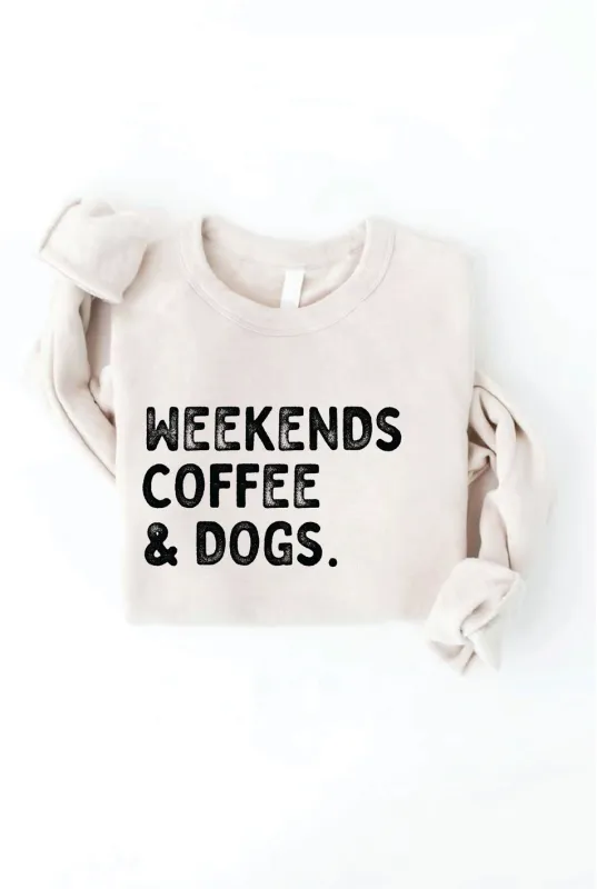 Weekends Coffee and Dogs Graphic Sweatshirt Weekends Coffee and Dogs Graphic Sweatshirt