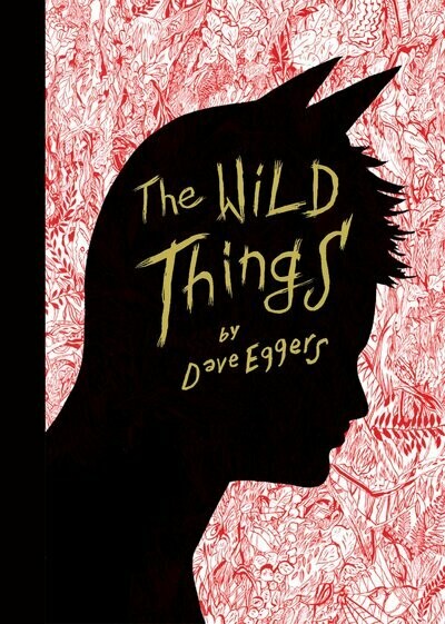 The Wild Things, by Dave Eggers