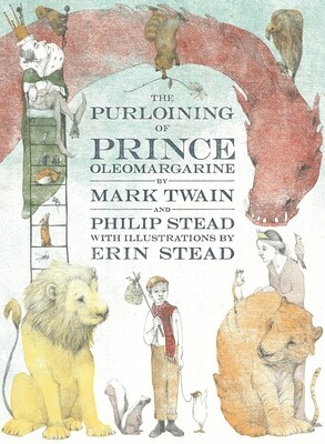 The Purloining of Prince Oleomargarine - Mark Twain, Philip and Erin Stead