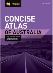 CONCISE ATLAS OF AUSTRALIA UBD/GRE 6TH EDITION