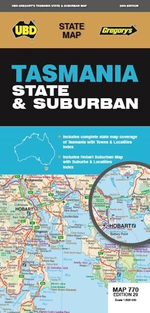 MAP UBD/GRE 690 X 920 TASMANIA STATE & SUBURBAN 770 29TH ED MAP UBD/GRE 690 X 920 TASMANIA STATE & SUBURBAN 770 29TH ED