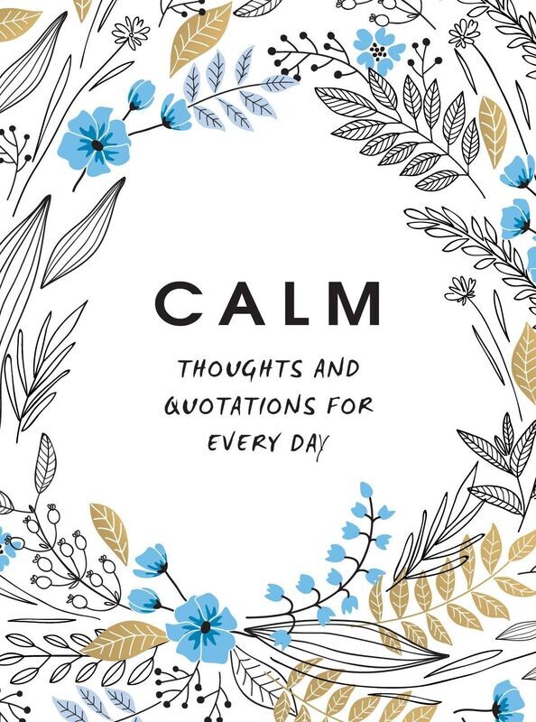 Calm: Thoughts & Quotations for Every Day