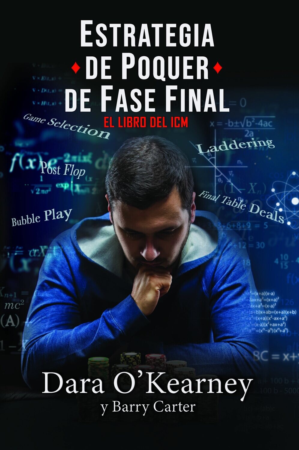 Estrategia de Poquer de Fase Final - El Libro del ICM (Dara O'Kearney y Barry Carter)