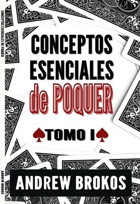 Conceptos Esenciales de Poquer Tomo I - Andrew Brokos