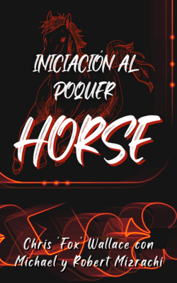 Iniciación al Poquer HORSE - Chris Wallace, Michael Mizrachi, Robert Mizrachi