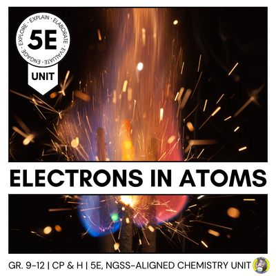 ELECTRONS IN ATOMS: 5E MODEL CHEMISTRY UNIT