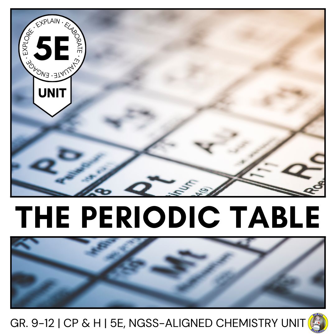 THE PERIODIC TABLE: 5E MODEL CHEMISTRY UNIT