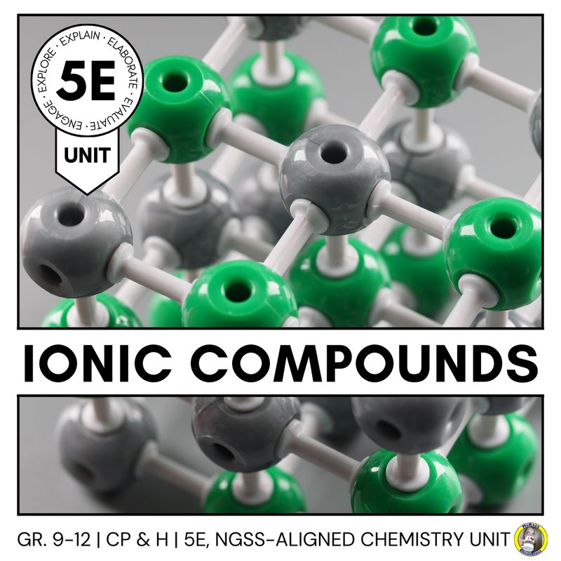 IONIC COMPOUNDS: 5E MODEL CHEMISTRY UNIT