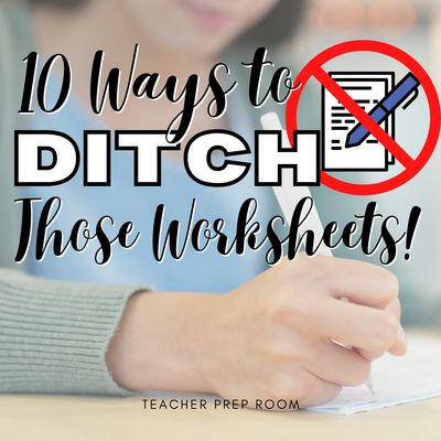 10 Ways to Ditch Those Worksheets!